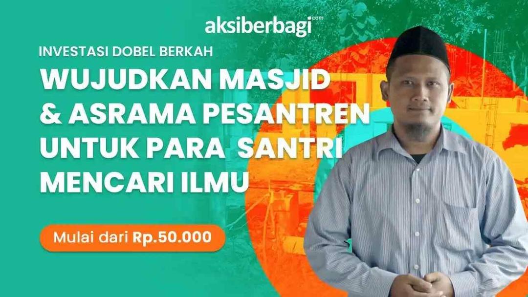 Investasi Rumah di Surga, Bantu Wujudkan Masjid & Asrama Pesantren Masyarakat