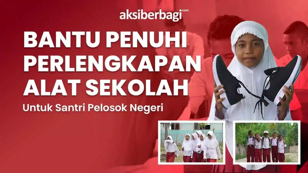 Wujudkan Alat Sekolah Yang Layak Untuk Santri Pelosok Ngeri