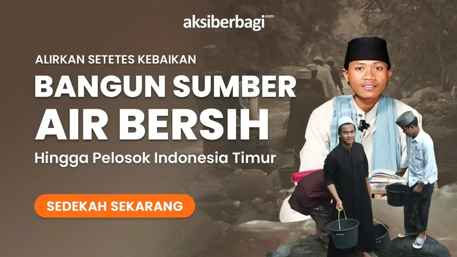 Sedekah Alirkan Air Bersih untuk Wilayah Indonesia Timur