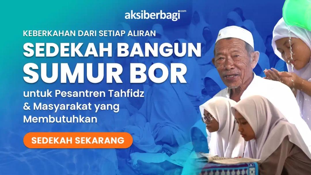 Amal Jariyah! Bantu Wujudkan Sumber Air Bersih untuk Pondok  Pesantren dan Masjid yang Membutuhkan