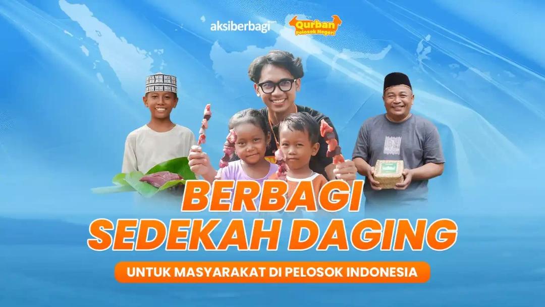 Sedekah Daging, Berbagi Keberkahan Idul Adha hingga Pelosok Negeri