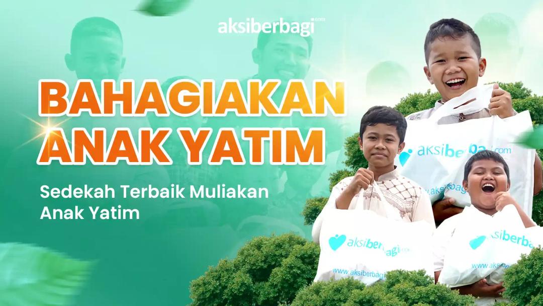 Bahagiakan Anak Yatim Raih Bahagia Dunia dan Akhirat
