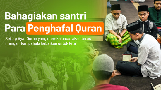 Bahagiakan Santri Penghafal Quran, Penuhi Kebutuhan Mereka